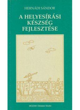 Hernádi Sándor - A helyesírási készség fejlesztése Hernádi Sándor - A helyesírási készség fejlesztése, Szeged 1994 antikvár könyv