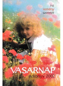 Bodó Márta - Vasárnap Évkönyv 2002 Bodó Márta - Vasárnap Évkönyv 2002, Kolozsvár 0 antikvár könyv