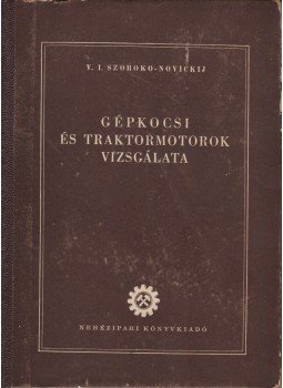  - Gépkocsi- és traktormotorok vizsgálata, Budapest 1952 antikvár könyv