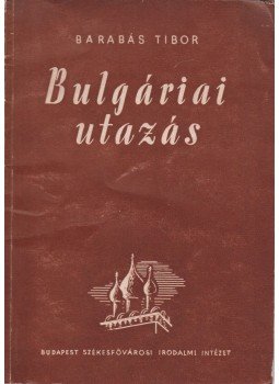Barabás Tibor - Bulgáriai utazás Barabás Tibor - Bulgáriai utazás, 0 antikvár könyv