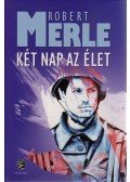 Robert Merle - Két nap az élet