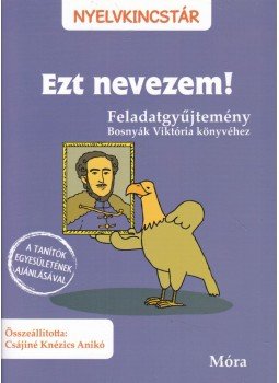 Csájiné Knézics Anikó - Ezt nevezem! Csájiné Knézics Anikó - Ezt nevezem!, Budapest 2015 antikvár könyv