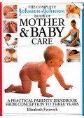 Elizabeth Fenwick - Johnson and Johnson Complete Book of Mother and Baby Care
