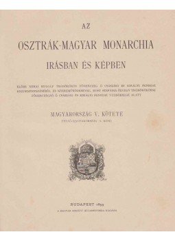  - Az Osztrák-Magyar Monarchia írásban és képben XV. - Magyarország V. kötete, Budapest 1899 antikvár könyv