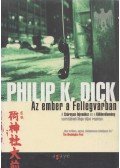 Philip K. Dick - Az ember a Fellegvárban