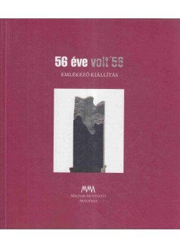 Pécsi Györgyi - 56 éve volt '56 - '56 took place 56 years ago Pécsi Györgyi - 56 éve volt '56 - '56 took place 56 years ago, 2013 antikvár könyv