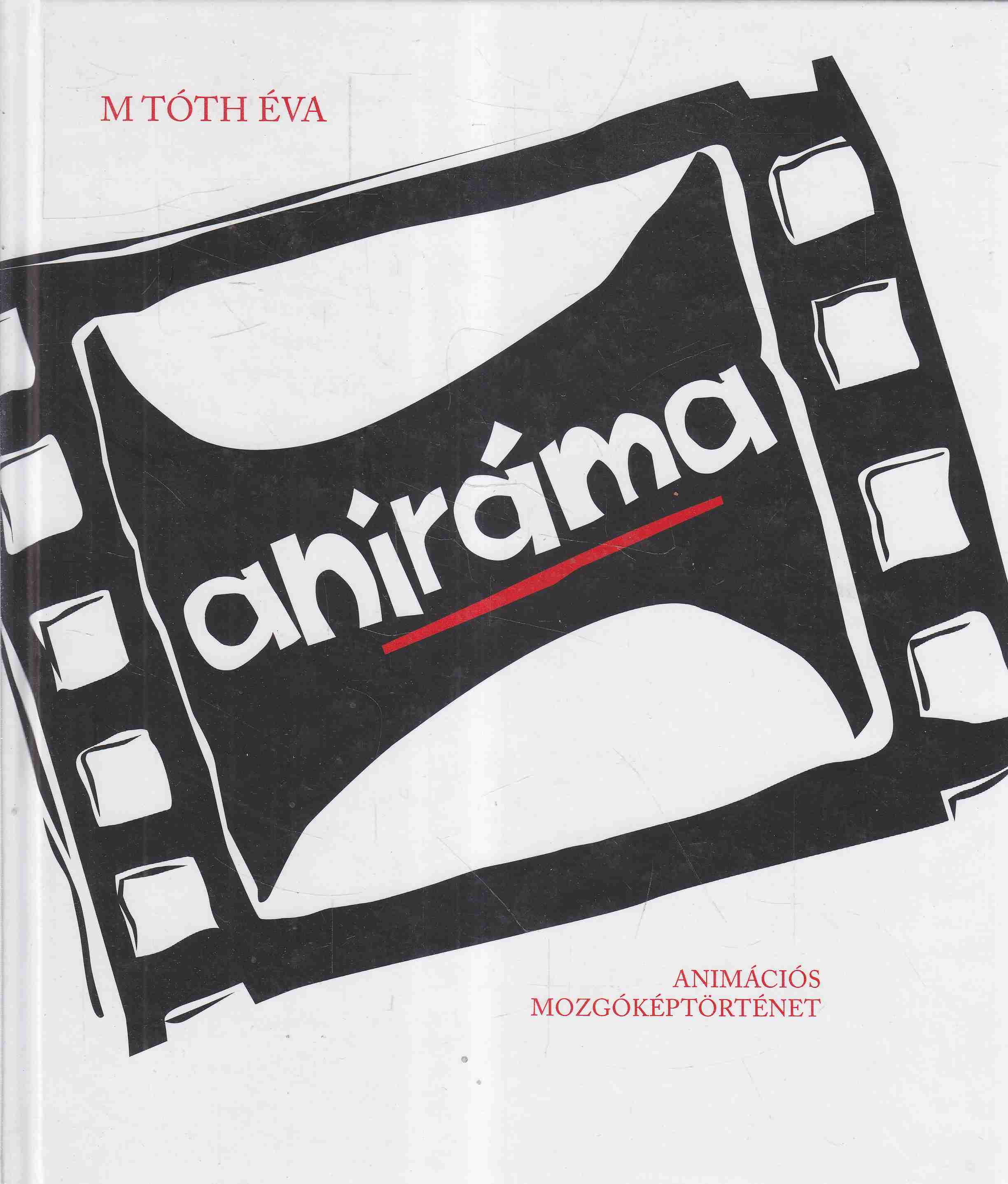 M. Tóth Éva - Aniráma M. Tóth Éva - Aniráma, Budapest 2010 antikvár könyv