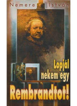 Nemere István - Lopjál nekem egy Rembrandtot! (Aláírt),  0 antikvár könyv