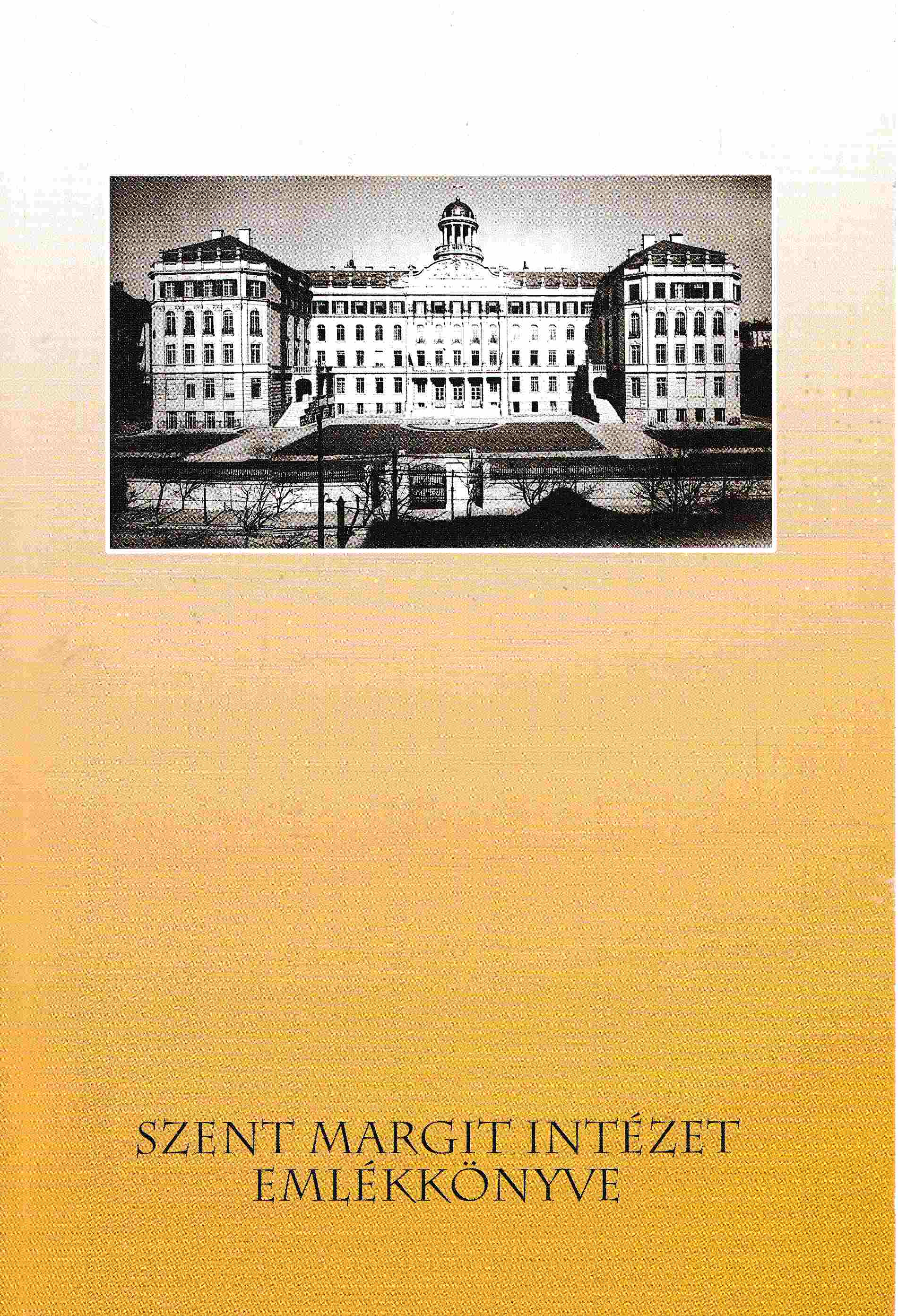 Szálka Irma - Szent Margit Intézet Emlékkönyve, Budapest 2004 antikvár könyv