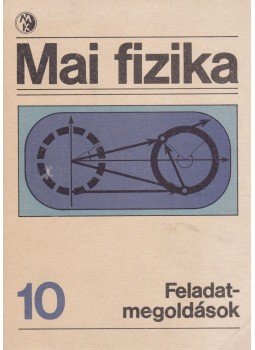 Feynman, R. P., Leighton, R. B., Sands, M. L. - Mai fizika 10. Feynman, R. P., Leighton, R. B., Sands, M. L. - Mai fizika 10., Budapest 1988 antikvár könyv