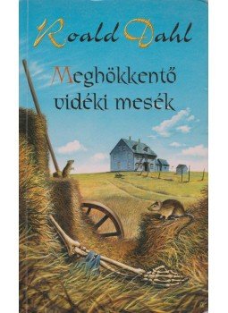 Roald Dahl - Meghökkentő vidéki mesék Roald Dahl - Meghökkentő vidéki mesék, Szeged 1998 antikvár könyv