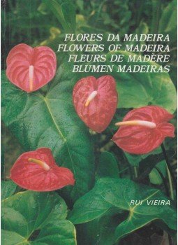 Rui Vieira - Flores da Maderia - Flowers of Madeira - Fleurs de madeére - Blumen Madeiras, Madrid 0 antikvár könyv