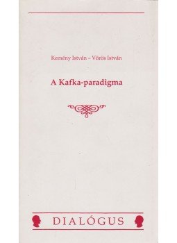 Kemény István, Vörös István - A Kafka-paradigma Kemény István, Vörös István - A Kafka-paradigma, Budapest 1993 antikvár könyv