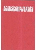 Somos András,Dr. Koródi László,Turi István - Zöldséghajtás