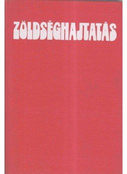 Somos András, Dr. Koródi László, Turi István - Zöldséghajtás Somos András, Dr. Koródi László, Turi István - Zöldséghajtás, Budapest 1980 antikvár könyv