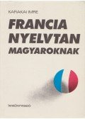 Karakai Imre - Francia nyelvtan magyaroknak