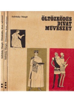 Szilvitzky Margit - Öltözködés, divat, művészet I-III. Szilvitzky Margit - Öltözködés, divat, művészet I-III., Budapest 1970 antikvár könyv