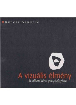 Arnheim, Rudolf - A vizuális élmény Arnheim, Rudolf - A vizuális élmény, Budapest 2004 antikvár könyv