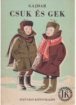 Arkagyij Gajdar - Csuk és Gek Arkagyij Gajdar - Csuk és Gek, Budapest 1954 antikvár könyv