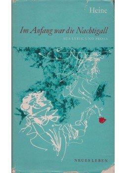 Heinrich Heine - Im Anfang war die Nachtigall, Berlin 1964 antikvár könyv