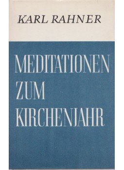 Karl Rahner - Meditationen zum Kirchenjahr, Leipzig 1967 antikvár könyv