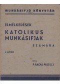 Plus, P. Raoul - Elmélkedések katolikus munkásifjak számára I. kötet