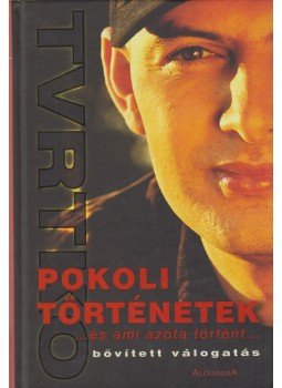 Vujity Tvrtko - Pokoli történetek... és ami azóta történt, Pécs 2006 antikvár könyv