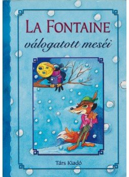 Jean De La Fontaine - La Fontaine válogatott meséi Jean De La Fontaine - La Fontaine válogatott meséi, Sepsiszentgyörgy 2009 antikvár könyv