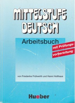 Friederike Frühwirth, Holthaus, Hanni - Mittelstufe Deutsch - Arbeitsbuch Friederike Frühwirth, Holthaus, Hanni - Mittelstufe Deutsch - Arbeitsbuch, 2005 antikvár könyv