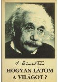 Einstein, Albert - Hogyan látom a világot?