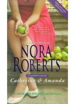Nora Roberts - A smaragd nyakék legendája Nora Roberts - A smaragd nyakék legendája, Tatabánya 2012 antikvár könyv