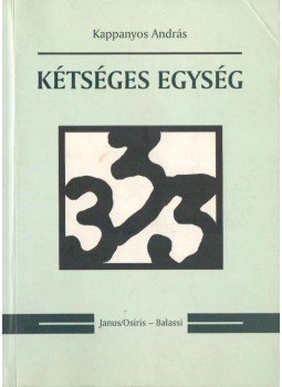 Kappanyos András - Kétséges egység Kappanyos András - Kétséges egység, Budapest 2001 antikvár könyv