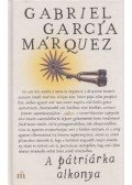 Gabriel García Márquez - A pátriárka alkonya