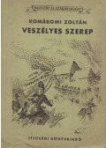 Komáromi Zoltán - Veszélyes szerep