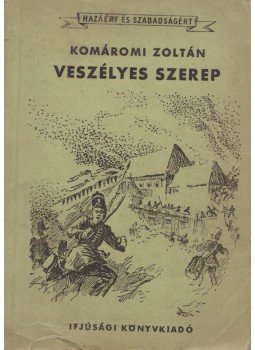 Komáromi Zoltán - Veszélyes szerep Komáromi Zoltán - Veszélyes szerep, Budapest 1953 antikvár könyv