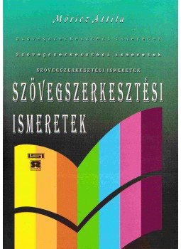 Móricz Attila - Szövegszerkesztési ismeretek, Budapest 1994 antikvár könyv