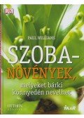 Paul Williams - Szobanövények, melyeket bárki könnyedén nevelhet