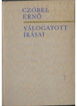 Czóbel Ernő - Czóbel Ernő válogatott írásai Czóbel Ernő - Czóbel Ernő válogatott írásai, Budapest 1963 antikvár könyv