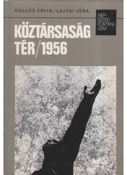 Hollós Ervin, Lajtai Vera - Köztársaság tér 1956 Hollós Ervin, Lajtai Vera - Köztársaság tér 1956, Budapest 1977 antikvár könyv
