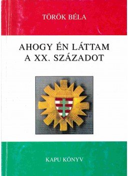 Török Béla - Ahogy én láttam a XX. századot (Dedikált), Budapest 0 antikvár könyv