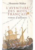 Henriette Walter - L'aventure des mots francais venus d'ailleurs