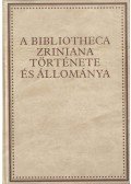 Hausner Gábor,Klaniczay Tibor,Kovács Sándor Iván,Monok István,Orlovszky Géza - A Bibliotheca Zriniana története és állománya