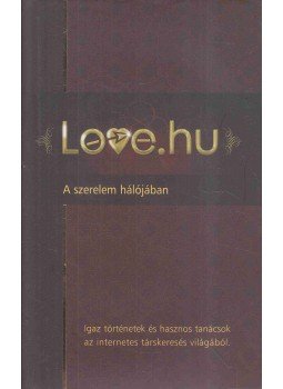  - Love.hu - A szerelem hálójában, Gyöngyös 2008 antikvár könyv