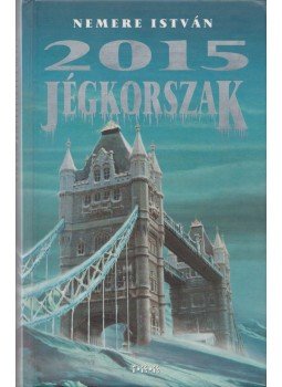 Nemere István - 2015 Jégkorszak (dedikált) Nemere István - 2015 Jégkorszak (dedikált), 0 antikvár könyv