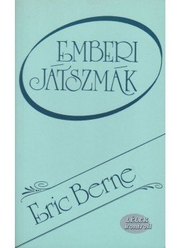 Eric Berne - Emberi játszmák Eric Berne - Emberi játszmák, Budapest 1984 antikvár könyv