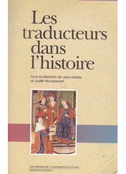 Jean Delisle, Judith Woodsworth - Les traducteurs dans l'histoire Jean Delisle, Judith Woodsworth - Les traducteurs dans l'histoire, Ottawa 1995 antikvár könyv