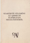 Török Tivadarné (szerk.) - Szakértői vélemény az addikció elsődleges megelőzéséről