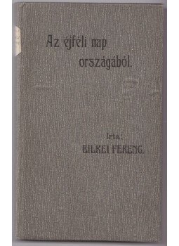 Bilkei Ferenc - Az éjféli nap országából (dedikált)