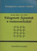 Bartha Gábor,Kun Péter - Válogatott fejezetek a matematikából