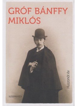 Gróf Bánffy Miklós - Huszonöt év Gróf Bánffy Miklós - Huszonöt év, Budapest 2017 antikvár könyv